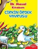 İlk Masal Kitaplarım - Çirkin Ördek Yavrusu