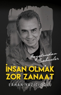 İnsan Olmak Zor Zanaat