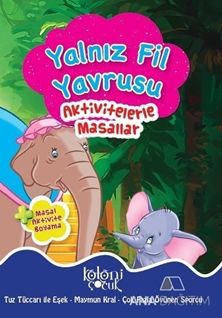 Aktivitelerle Masallar - Yalnız Fil Yavrusu