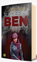 KADERİMİ BEN SEÇMEDİM