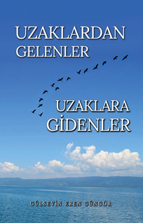 Uzaklardan Gelenler Uzaklara Gidenler