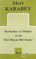 Baskınlar ve Düşler ya da Her Hayat Bir Kıştır