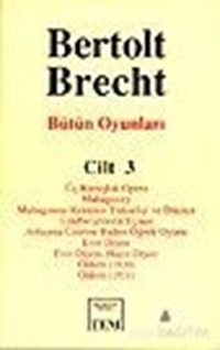 Bütün Oyunları Cilt: 3  Üç Kuruşluk Opera  Mahagonny  Mahagonny Kentinin Yükselişi ve Düşüşü  Lindberghlerin Uçuşu  Anlaşma Üzerine Baden Öğreti Oyunu  Evet Diyen  Evet Diyen. Hayır Diyen  Önlem (1930)  Önlem (1931)
