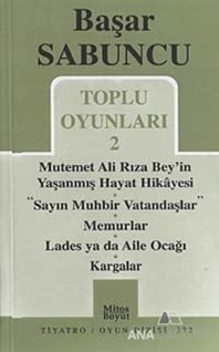 Toplu Oyunlar 2 / Mutemet Ali Rıza Bey'in Yaşanmış Hayt Hikâyesi - Sayın Muhbir Vatandaşlar - Memurlar - Lades ya da Aile Ocağı - Kargalar