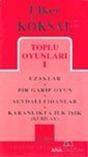 Toplu Oyunları 1 Uzaklar, Bir Garip Oyun, Sevdalı Fidanlar, Karanlıkta İlk Işık (Kubilay)