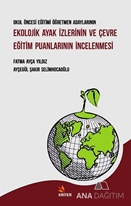 Okul Öncesi Eğitimi Öğretmen Adaylarının Ekolojik Ayak İzlerinin ve Çevre Eğitim Puanlarının İncelenmesi