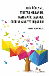 Etkin Öğrenme, Strateji Kullanımı, Matematik Başarısı, Güdü ve Cinsiyet İlişkileri