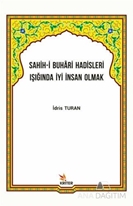 Sahih-i Buhari Hadisleri Işığında İyi İnsan Olmak