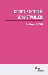 Sigorta Sahtecilik ve Suistimalleri Üzerine Bir Araştırma