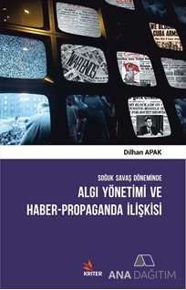 Soğuk Savaş Döneminde Algı Yönetimi ve Haber-Propaganda İlişkisi