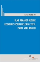 Ülke Rekabet Gücüne Ekonomik Özgürlüklerin Etkisi: Panel Veri Analizi