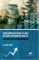 Yakın Dönem İktisadi Ve Mali Gelişmelerin Makro Analizi, Ekonomi Politik Değerlendirmeler