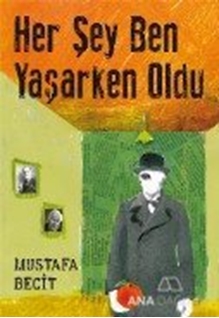 Her Şey Ben Yaşarken Oldu