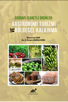 Coğrafi İşaretli Ürünler Gastronomi Turizmi Ve Bölgesel Kalkınma