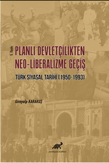 Planlı Devletçilikten Neo Liberalizme Geçiş Türk Siyasal Tarihi