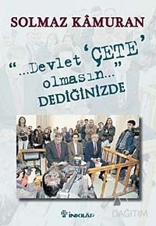 Devlet Çete Olmasın Dediğinizde