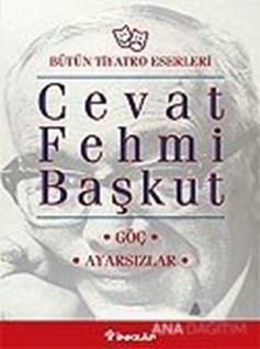 Bütün Tiyatro Eserleri: Göç / Ayarsızlar