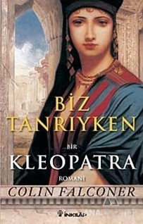 Biz Tanrıyken Bir Kleopatra Romanı