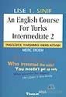 An English Course For Turks Intermediate 2 (Lise 1)