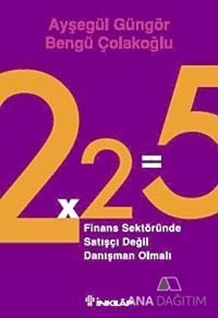 2x2=5 Finans Sektöründe Satışçı Değil Danışman Olmalı