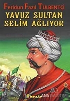 Yavuz Sultan Selim Ağlıyor