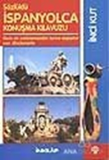 Sözlüklü İspanyolca Konuşma Kılavuzu Guia de Conversacion Turco-Espanol con Diccionaria