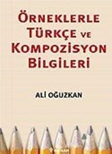 Örneklerle Türkçe ve Kompozisyon Bilgileri