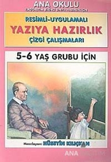 Yazıya Hazırlık Ana Okulu Resimli - Uygulamalı Çizgi Çalışmaları 5 - 6 Yaş Grubu İçin