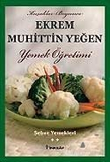 Kuşaklar Boyunca Ekrem Muhittin Yeğen - Yemek Öğretimi 2