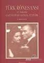 Türk Rönesansı ve Anılarda Gazi Mustafa Kemal Atatürk