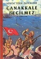 Büyük Türk Zaferleri - Çanakkale Geçilmez