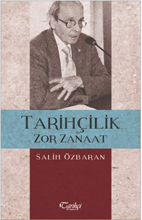 Tarihçilik Zor Zanaat