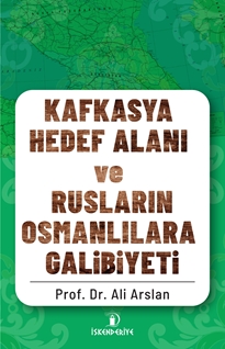 Kafkasya Hedef Alanı Ve Rusların Osmanlılara Galibiyeti