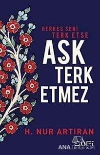 Herkes Seni Terk Etse Aşk Terk Etmez