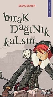 Bırak Dağınık Kalsın!