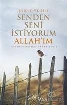 Seni Senden İstiyorum Allah'ım