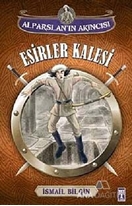 Alparslan'ın Akıncısı : Esirler Kalesi