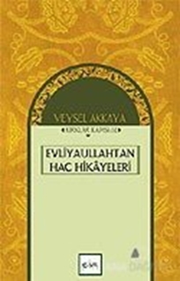 Evliyaullahtan Hac Hikayeleri