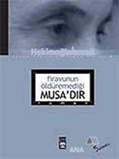 Firavunun Öldüremediği Musa'dır