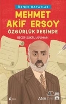 Mehmet Akif Ersoy -Özgürlük Peşinde