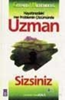 Hayatınızdaki Her Problemin Çözümünde Uzman Sizsiniz