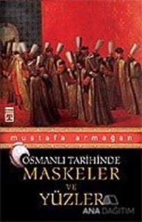 Osmanlı Tarihinde Maskeler ve Yüzler