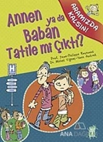 Annen ya da Baban Tatile mi Çıktı?