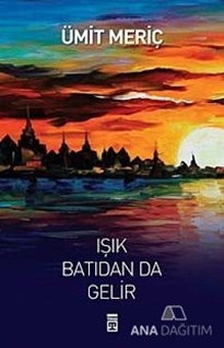 Işık Batıdan Da Gelir