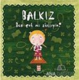 Balkız Ben Çok Mu Akıllıyım?