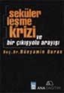 Sekülerleşme Krizi ve Bir Çıkış Yolu Arayışı (3.Hamur)