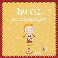 Balkız Ben Nereden Geldim?