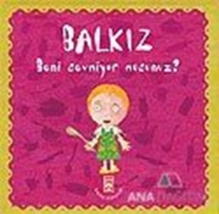 Balkız Beni Sevmiyor Musunuz?