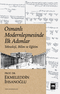 Osmanlı Modernleşmesinde İlk Adımlar Teknoloji, Bilim ve Eğitim