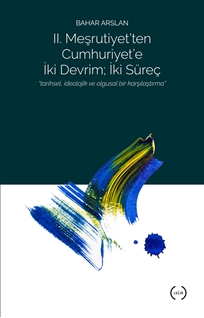 2. Meşrutiyet'ten Cumhuriyet'e iki Devrim ; İki Süreç